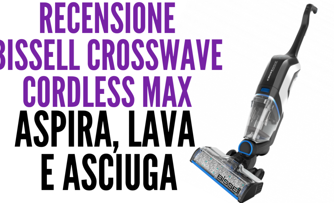Bissell CrossWave Cordless Max - recensione