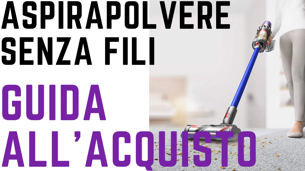 aspirapolvere senza fili guida all'acquisto