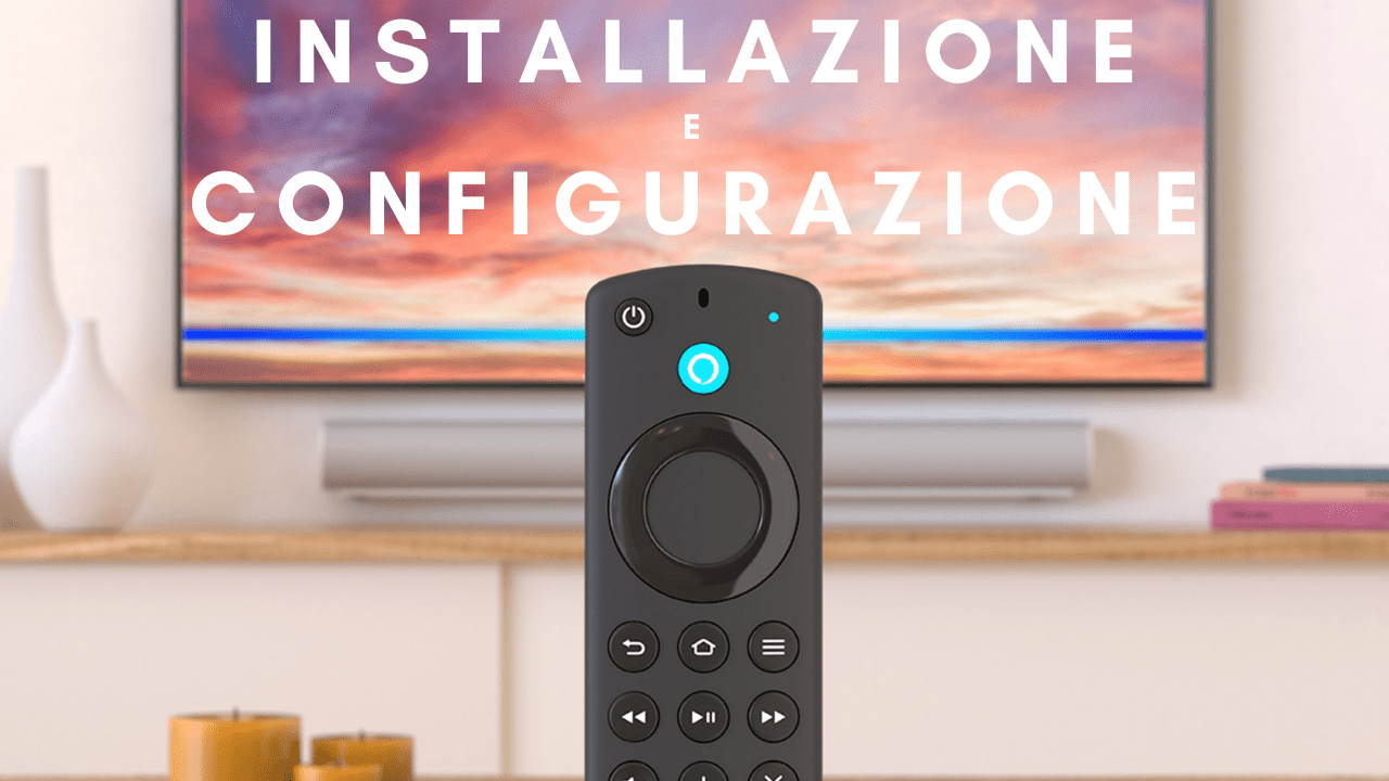 installazione e configurazione amazon fire stick tv