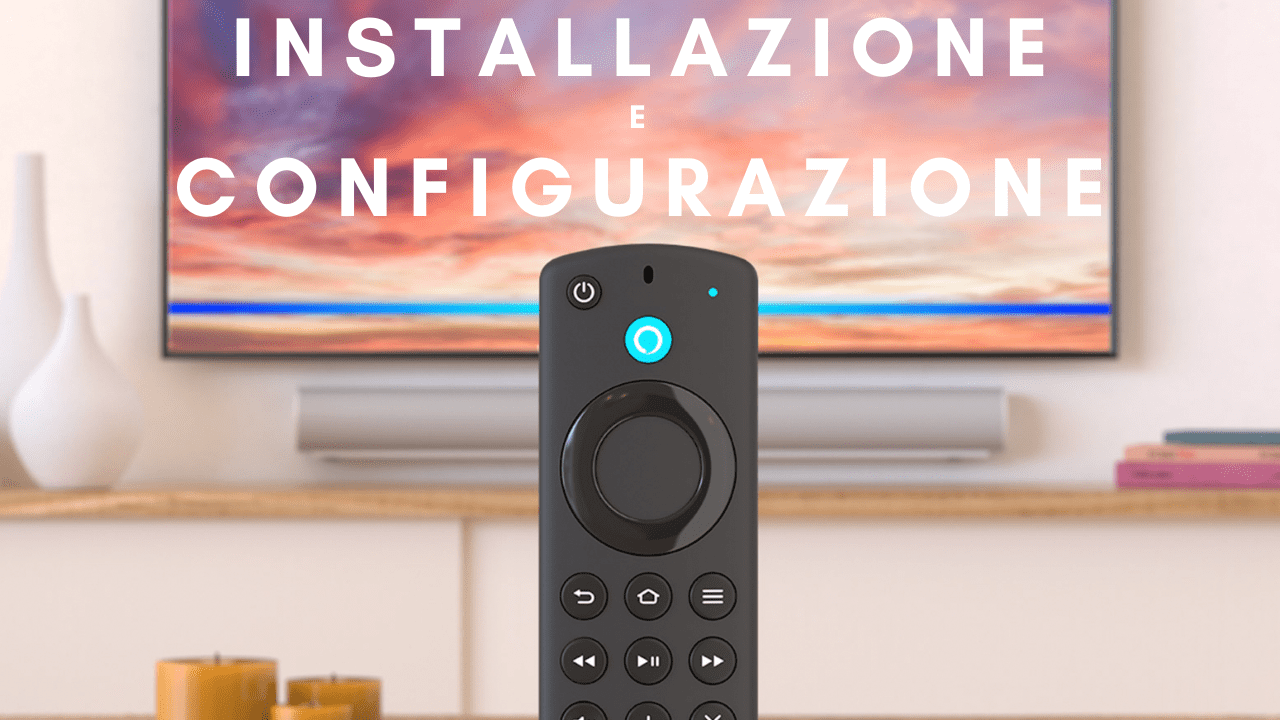 Come installare e configurare  Fire TV Stick