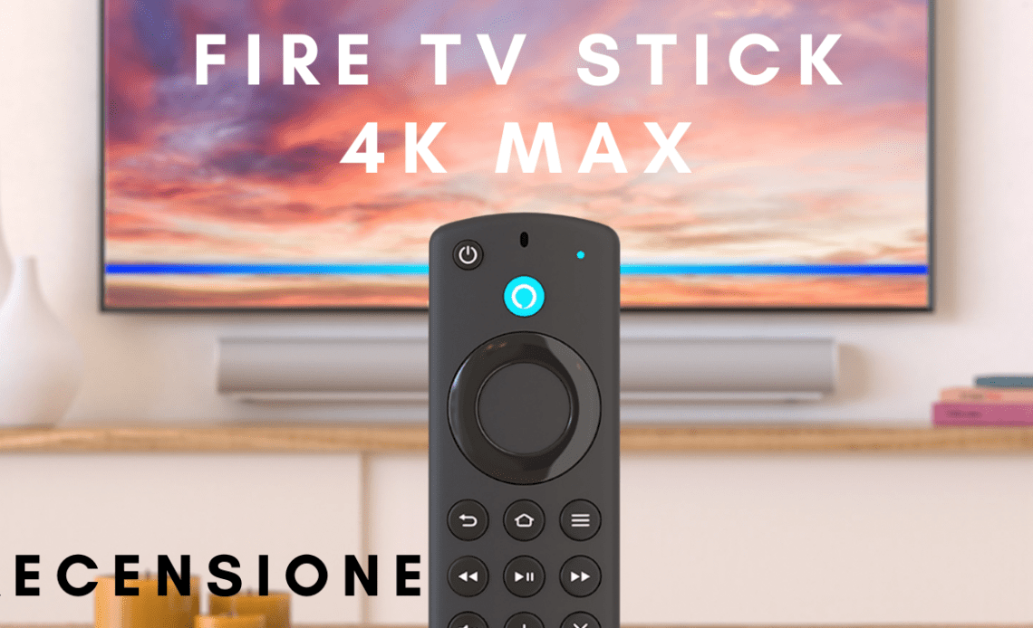 recensione fire tv stick 4k max