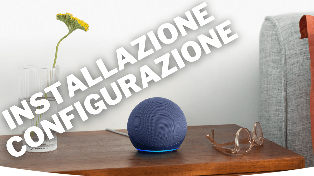 installazione e configurazione amazon alexa e echo