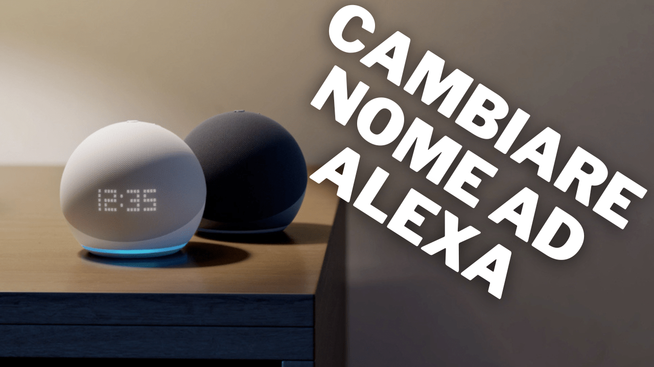 come cambiare nome ad alexa