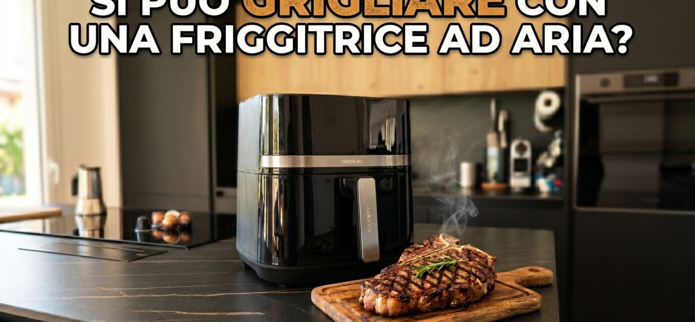 Cecotec Cecofry&Grill DuoHeat 8000 recensione